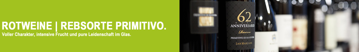 Rotweine Primitivo & Zinfandel Rotweine Primitivo & Zinfandel